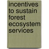 Incentives To Sustain Forest Ecosystem Services by Sheila Wertz-Kanounnikoff