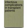 Infectious Complications In Transplant Patients door Nina Singh
