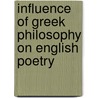Influence Of Greek Philosophy On English Poetry door Arthur Sidgwick