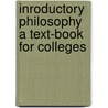 Inroductory Philosophy a Text-Book for Colleges by Charles A. Dubray