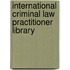 International Criminal Law Practitioner Library