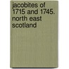 Jacobites Of 1715 And 1745. North East Scotland door Frances McDonnell