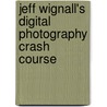 Jeff Wignall's Digital Photography Crash Course door Jeff Wignall