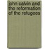 John Calvin and the Reformation of the Refugees