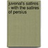 Juvenal's Satires - With the Satires of Persius
