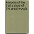 Keepers Of The Trail A Story Of The Great Woods