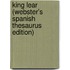King Lear (Webster's Spanish Thesaurus Edition)