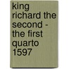 King Richard The Second - The First Quarto 1597 door Shakespeare William Shakespeare