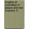 Knights of Columbus in Peace and War (Volume 1) door Maurice Francis Egan