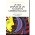 La Vida Despues De Un Accidente Cerebrovascular