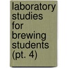 Laboratory Studies For Brewing Students (Pt. 4) by Adrian John Brown