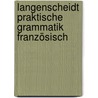 Langenscheidt Praktische Grammatik Französisch by Barbara Holle
