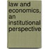 Law and Economics, an Institutional Perspective