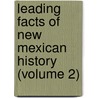 Leading Facts of New Mexican History (Volume 2) door Ralph Emerson Twitchell