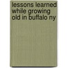 Lessons Learned While Growing Old In Buffalo Ny door Thomas J. Murphy