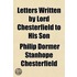 Letters Written by Lord Chesterfield to His Son