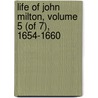 Life of John Milton, Volume 5 (of 7), 1654-1660 door Ma David Masson