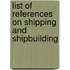 List of References on Shipping and Shipbuilding