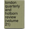 London Quarterly and Holborn Review (Volume 21) door General Books