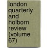 London Quarterly and Holborn Review (Volume 67) door General Books