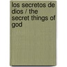 Los secretos de Dios / The Secret Things of God by Henry Cloud