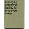 Managing Employee Liability For Employee Stress door David Ashton