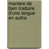 Maniere de Bien Traduire D'Une Langue En Aultre door tienne Dolet