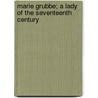 Marie Grubbe; A Lady Of The Seventeenth Century by Jens Peter Jacobsen