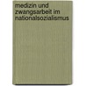 Medizin und Zwangsarbeit im Nationalsozialismus door Andreas Frewer