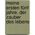 Meine ersten fünf Jahre. Der Zauber des Lebens