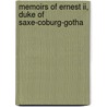 Memoirs Of Ernest Ii, Duke Of Saxe-coburg-gotha door Duke Of Saxe-coburg-gotha Ernst Ii
