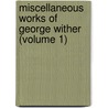 Miscellaneous Works Of George Wither (Volume 1) door George Wither