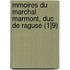 Mmoires Du Marchal Marmont, Duc de Raguse (1]9)