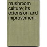 Mushroom Culture; Its Extension And Improvement door William Robinson