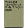 Music And Nationalism; A Study Of English Opera door Cecil Forsyth