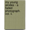 My Young Alcides - A Faded Photograph. Vol. Ii. door Charlotte Mary Yonge
