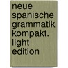 Neue Spanische Grammatik kompakt. Light Edition by Hans-Georg Beckmann