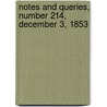 Notes and Queries, Number 214, December 3, 1853 by General Books