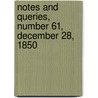 Notes and Queries, Number 61, December 28, 1850 by General Books
