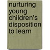Nurturing Young Children's Disposition to Learn by Sara Wilford