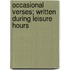 Occasional Verses; Written During Leisure Hours