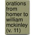 Orations From Homer To William Mckinley (V. 11)