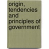 Origin, Tendencies And Principles Of Government door Victoria Claflin Woodhull
