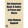 Our American Hash; A Satire. In Prose And Verse door John Malone Dagnall