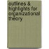 Outlines & Highlights for Organizational Theory