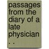 Passages From The Diary Of A Late Physician . .