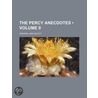 Percy Anecdotes (Volume 9); Original and Select door General Books