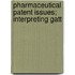 Pharmaceutical Patent Issues; Interpreting Gatt