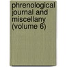 Phrenological Journal and Miscellany (Volume 6) door General Books