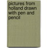 Pictures from Holland Drawn with Pen and Pencil door Richard Lovett
